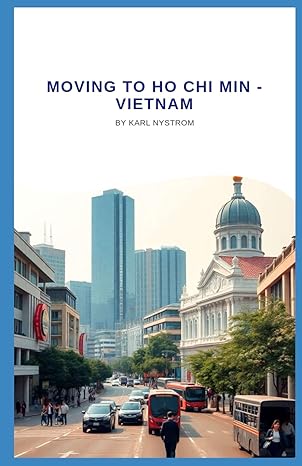 Cover of the book MOVING TO HO CHI MINH-VIETNAM By Karl Nystrom