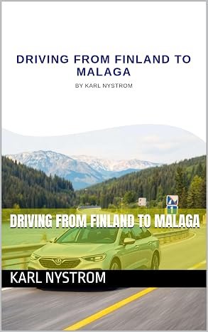 Driving From Finland To Malaga book cover by Karl Nystrom featuring a European road trip journey from Finland to Malaga, Spain