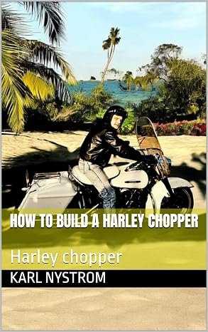 How to Build a Harley Chopper Harley Chopper book cover by Karl Nystrom about custom Harley motorcycles and chopper building.