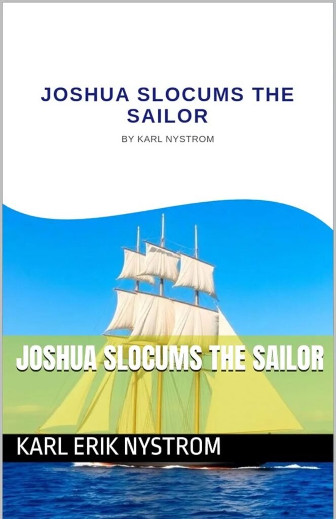 Joshua Slocum's The Sailor book cover by Karl Nystrom exploring sailing history and the life of legendary sailor Joshua Slocum.